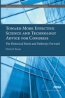 Toward More Effective Science and Technology Advice for Congress : The Historical Roots and Pathways Forward - Book