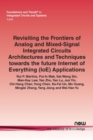 Revisiting the Frontiers of Analog and Mixed-Signal Integrated Circuits Architectures and Techniques towards the future Internet of Everything (IoE) Applications - Book
