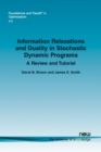 Information Relaxations and Duality in Stochastic Dynamic Programs : A Review and Tutorial - Book