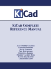 KiCad Complete Reference Manual : Full Color Version - Book