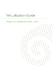 SUSE Linux Enterprise Server 12 - Virtualization Guide - Book