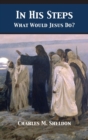 In His Steps : What Would Jesus Do? - Book