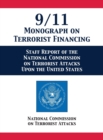 9/11 Monograph on Terrorist Financing : Staff Report of the National Commission on Terrorist Attacks Upon the United States - Book