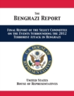 The Benghazi Report : Final Report of the Select Committee on the Events Surrounding the 2012 Terrorist Attack in Benghazi - Book