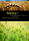 Barley : Production, Improvement, and Uses - Book