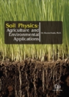 Soil Physics : Agriculture and Environmental Applications - Book