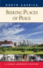Seeking Places of Peace : A Global Mennonite History - eBook