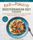 Fix-It and Forget-It Mediterranean Diet Cookbook : 7-Ingredient Healthy Instant Pot and Slow Cooker Meals - Book