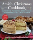 Amish Christmas Cookbook : Authentic Favorites from Three Generations of Amish Cooks - eBook