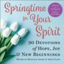 Springtime for Your Spirit : 90 Devotions of Hope, Joy & New Beginnings - Book