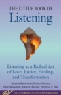 Little Book of Listening : Listening as a Radical Act of Love, Justice, Healing, and Transformation - Book