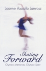 Skating Forward : Olympic Memories, Olympic Spirit - Book