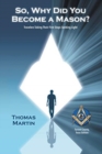 So, Why Did You Become a Mason? : Travelers Taking Their First Steps Seeking Light - Book