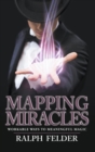 Mapping Miracles : Workable Ways to Meaningful Magic - Book