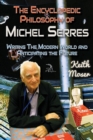 The Encyclopedic Philosophy of Michel Serres : Writing the Modern World and Anticipating the Future - Book