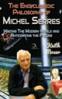 The Encyclopedic Philosophy of Michel Serres : Writing the Modern World and Anticipating the Future - Book