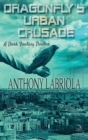 Dragonfly's Urban Crusade : A Dark Fantasy Thriller - Book