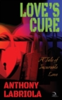 Love's Cure : A Tale of Incurable Love - Book