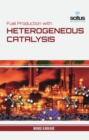 Fuel Production with Heterogeneous Catalysis - Book