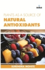 Plants as a Source of Natural Antioxidants - Book