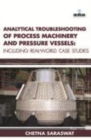 Analytical Troubleshooting of Process Machinery & Pressure Vessels : Including Real-World Case Studies - Book