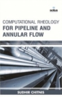 Computational Rheology for Pipeline & Annular Flow - Book