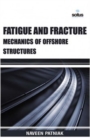 Fatigue & Fracture Mechanics of Offshore Structures - Book