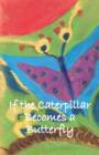 If the Caterpillar Becomes a Butterfly - Book