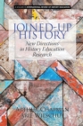 Joined-up History : New Directions in History Education Research - Book