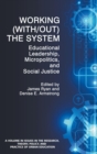 Working (With/out) the System : Educational Leadership, Micropolitics and Social Justice - Book