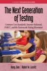 The Next Generation of Testing : Common Core Standards, Smarter-Balanced, PARCC, and the Nationwide Testing Movement - Book