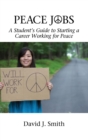Peace Jobs : A Student’s Guide to Starting a Career Working for Peace - Book