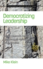 Democratizing Leadership : Counter-hegemonic Democracy in Organizations, Institutions, and Communities - Book