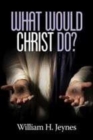 What Would Christ Do? - Book