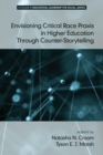 Envisioning Critical Race Praxis in Higher Education Through Counter-Storytelling - Book