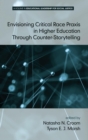 Envisioning Critical Race Praxis in Higher Education Through Counter-Storytelling - Book