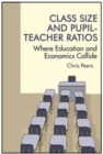 Class Size and Pupil-Teacher Ratios : Where Education and Economics Collide - Book