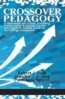 Crossover Pedagogy : A Rationale for a New Teaching Partnership Between Faculty and Student Affairs Leaders on College Campuses - Book