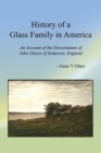 History of a Glass Family in America : An Account of the Descendants of John Glasse of Somerset, England - Book