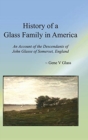 History of a Glass Family in America (HC) : An Account of the Descendants of John Glasse of Somerset, England - Book