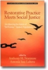 Restorative Practice Meets Social Justice : Un-Silencing the Voices of ""At-Promise"" Student Populations - Book