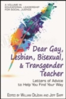 Dear Gay, Lesbian, Bisexual, and Transgender Teacher : Letters of Advice to Help You Find Your Way - Book