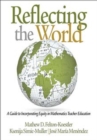 Reflecting the World : A Guide to Incorporating Equity in Mathematics Teacher Education - Book