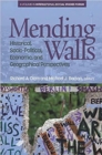 Mending Walls : Historical, Socio-Political, Economic, and Geographical Perspectives - Book
