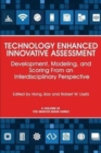 Technology Enhanced Innovative Assessment : Development, Modeling, and Scoring From an Interdisciplinary Perspective - Book