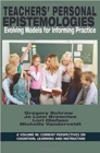 Teachers' Personal Epistemologies : Evolving Models for Informing Practice - Book