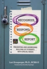 Recognize, Respond, Report : Preventing and Addressing Bullying of Students with Special Needs - eBook
