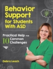 Behavior Support for Students with ASD : Practical Help for 10 Common Challenges - Book