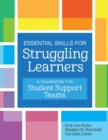 Essential Skills for Struggling Learners : A Framework for Student Support Teams - Book