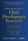 Celebrating 50 Years of Child Development Research : Past, Present, and Future Perspectives - Book